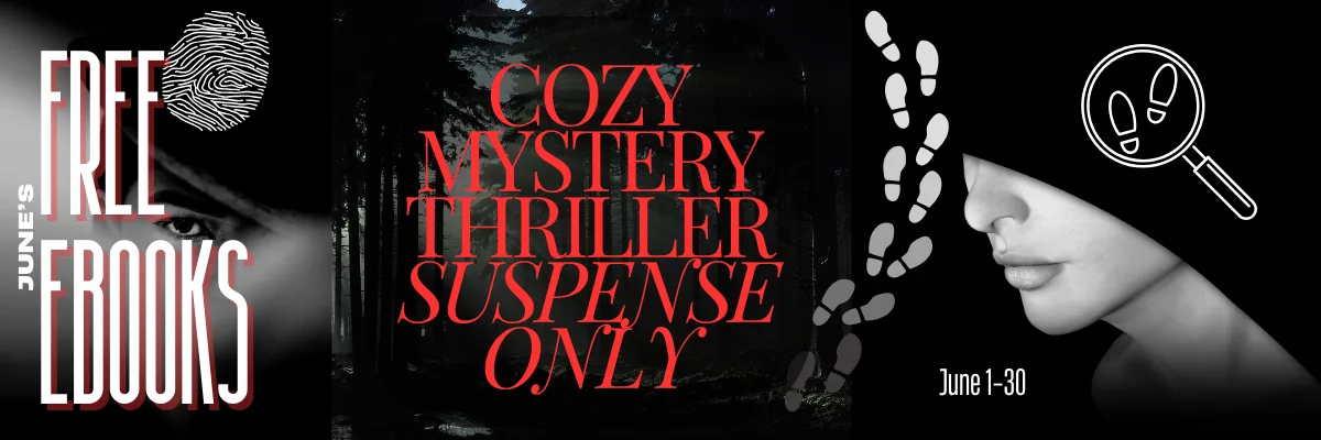 Cozy Mystery, Thriller, Suspense Only Free Ebook Promo Free cozy mystery and thriller books June 2025 BookFunnel promo
