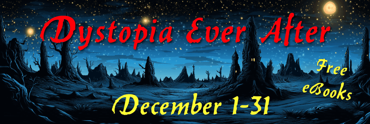 Dystopia Ever After Nighttime alien landscape with jagged rock spires and a starry sky, featuring red and yellow text reading “Dystopia Ever After – Free eBooks – December 1–31,” promoting a dystopian and post-apocalyptic free book giveaway.