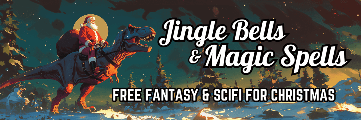 Jingle Bells & Magic Spells Festive banner showing Santa riding a dinosaur through a snowy forest with the text “Jingle Bells & Magic Spells – Free Fantasy & SciFi for Christmas,” promoting a holiday free book promo for fantasy and science fiction ebooks.