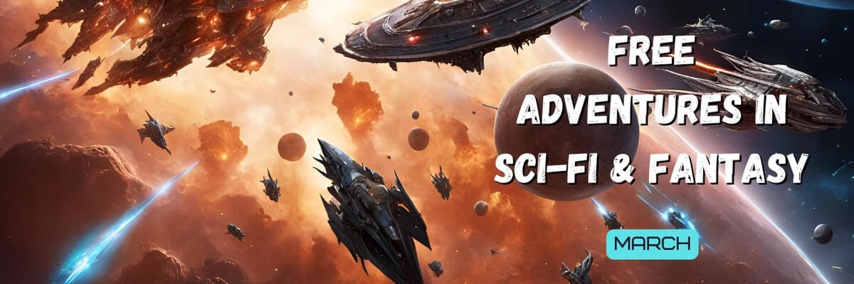 Banner for a March 2026 free book promo titled Free Adventures in Sci‑Fi & Fantasy, showing starships and planets in a dramatic space battle scene advertising free sci‑fi and fantasy ebooks.