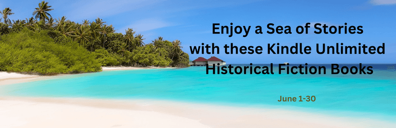 Banner for the Enjoy a Sea of Stories historical fiction promo showing a bright tropical beach with turquoise water, palm trees, and overwater bungalows, with the text “Enjoy a Sea of Stories with these Kindle Unlimited Historical Fiction Books – June 1–30.”