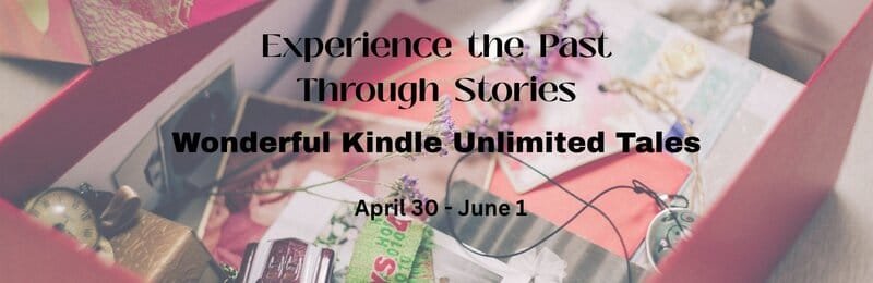 Banner for the Experience the Past Through Stories historical fiction promo, showing a box of old letters, photos, and vintage keepsakes with the text “Experience the Past Through Stories – Wonderful Kindle Unlimited Tales, April 30 – June 1.”