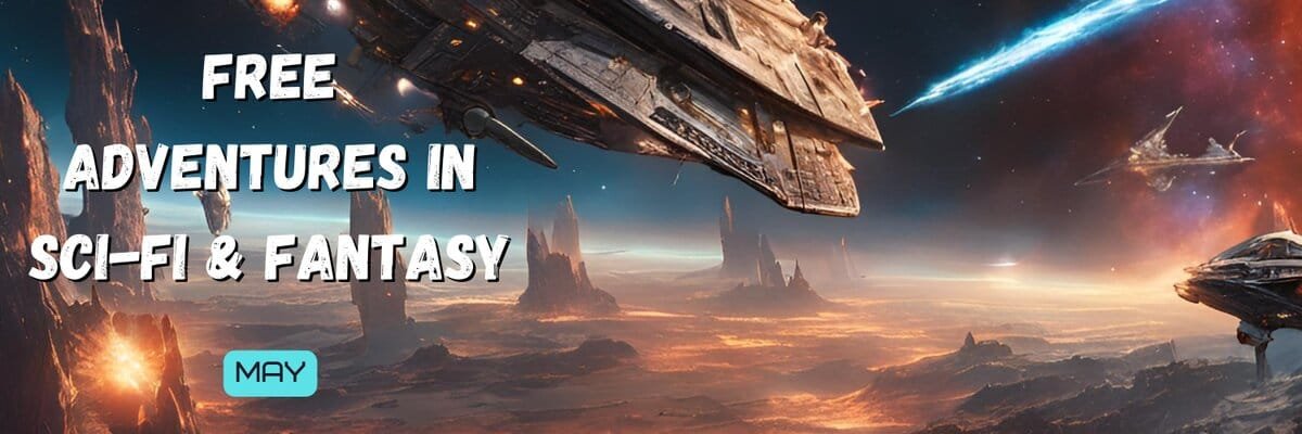Banner for the FREE Adventures in Sci-Fi & Fantasy May 2026 promo showing starships soaring over a dramatic alien landscape with the text “Free Adventures in Sci-Fi & Fantasy – May.”
