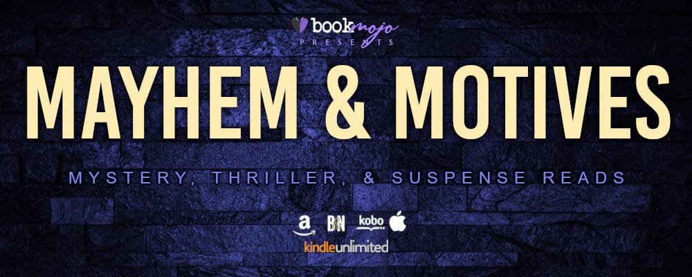 Banner for the MAYHEM & MOTIVES mystery promo with a dark stone background, the BookMojo logo, and large text reading “MAYHEM & MOTIVES – Mystery, Thriller, & Suspense Reads,” plus retailer icons including Kindle Unlimited.