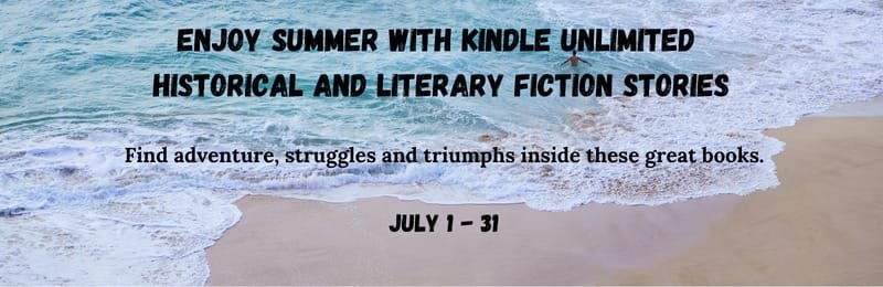 Enjoy Summer with Kindle Unlimited Historical and Literary Fiction Banner with an aerial view of waves rolling onto a sandy beach, overlaid with black text reading “Enjoy Summer with Kindle Unlimited Historical and Literary Fiction Stories – Find adventure, struggles and triumphs inside these great books – July 1–31.”