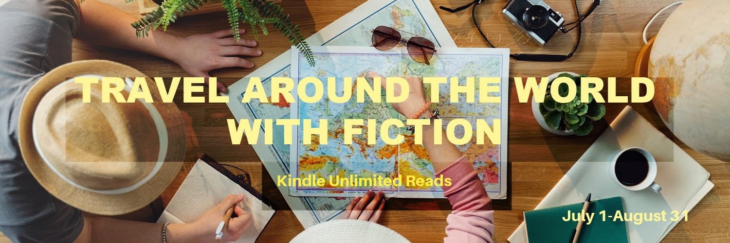 Travel the World Fiction Travel Around the World With Fiction banner showing a tabletop with a world map, hats, camera, globe, and coffee cup as people plan a trip, with text highlighting Kindle Unlimited reads from July 1 to August 31